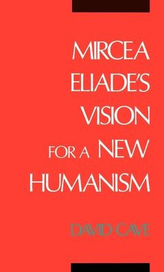 Mircea Eliade's Vision for a New Humanism / Edition 1