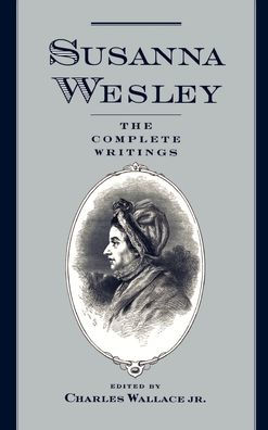 Susanna Wesley: The Complete Writings / Edition 1