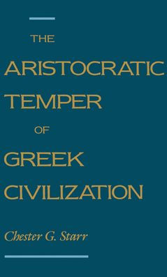 The Aristocratic Temper of Greek Civilization