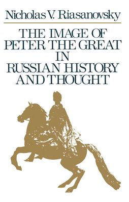 The Image of Peter the Great in Russian History and Thought / Edition 1