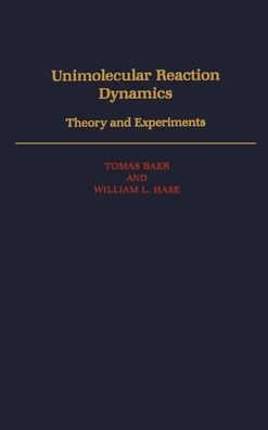 Unimolecular Reaction Dynamics: Theory and Experiments / Edition 1