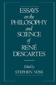 Title: Essays on the Philosophy and Science of Reni'A Descartes / Edition 1, Author: Stephen Voss