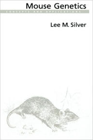 Title: Mouse Genetics: Concepts and Applications / Edition 1, Author: Lee M. Silver