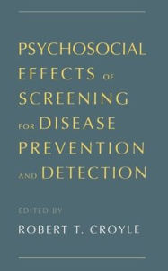 Title: Psychosocial Effects of Screening for Disease Prevention and Detection, Author: Robert T. Croyle