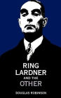 Ring Lardner and the Other / Edition 1