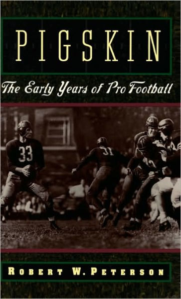 Pigskin: The Early Years of Pro Football