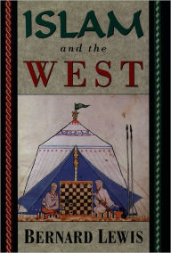 Title: Islam and the West / Edition 1, Author: Bernard Lewis