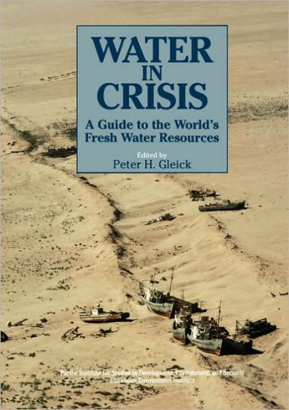 Water in Crisis: A Guide to the World's Fresh Water Resources / Edition 1