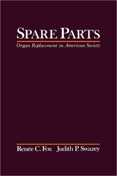 Spare Parts: Organ Replacement in American Society / Edition 1