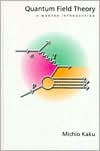 Title: Quantum Field Theory: A Modern Introduction / Edition 1, Author: Michio Kaku