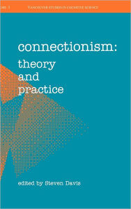 Title: Connectionism: Theory and Practice / Edition 1, Author: Steven Davis