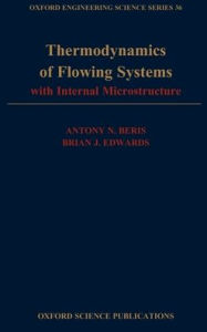 Title: Thermodynamics of Flowing Systems: with Internal Microstructure, Author: Antony N. Beris