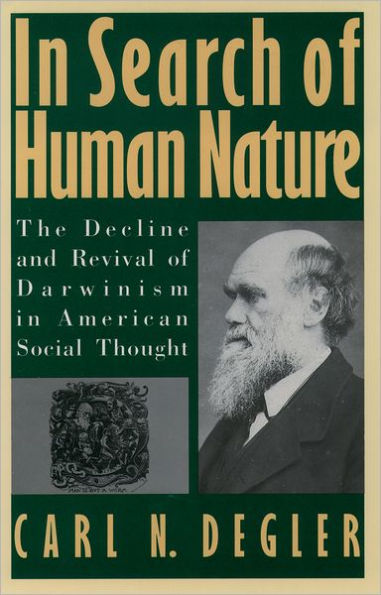 In Search of Human Nature: The Decline and Revival of Darwinism in American Social Thought / Edition 1