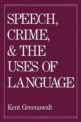 Speech, Crime, and the Uses of Language / Edition 1