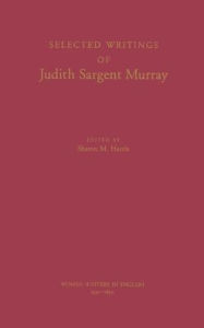 Title: Selected Writings of Judith Sargent Murray, Author: Susanne Woods