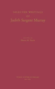 Title: Selected Writings of Judith Sargent Murray, Author: Judith Sargent Murray