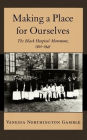 Making a Place for Ourselves: The Black Hospital Movement, 1920-1945