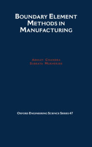 Title: Boundary Element Methods in Manufacturing, Author: Abhijit Chandra