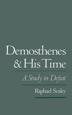 Demosthenes and His Time: A Study in Defeat