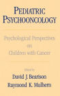 Pediatric Psychooncology: Psychological Perspectives on Children with Cancer / Edition 1