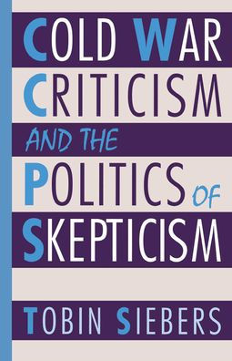 Cold War Criticism and the Politics of Skepticism / Edition 1