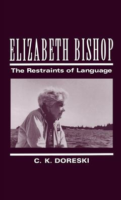 Elizabeth Bishop: The Restraints of Language