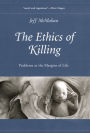 The Ethics of Killing: Problems at the Margins of Life