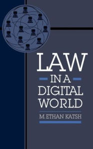 Title: Law in a Digital World, Author: M. Ethan Katsh