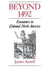 Beyond 1492: Encounters in Colonial North America / Edition 1