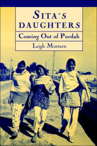 Title: Sita's Daughters: Coming Out of Purdah: The Rajput Women of Khalapur Revisited / Edition 1, Author: Leigh Minturn