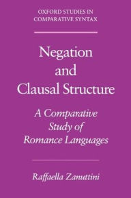 Title: Negation and Clausal Structure: A Comparative Study of Romance Language, Author: Raffaella Zanuttini