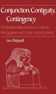 Title: Conjunction, Contiguity, Contingency: On Relationships Between Events in the Egyptian and Coptic Verbal Systems, Author: Leo Depuydt