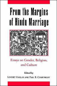 Title: From the Margins of Hindu Marriage: Essays on Gender, Religion, and Culture / Edition 1, Author: Lindsey Harlan