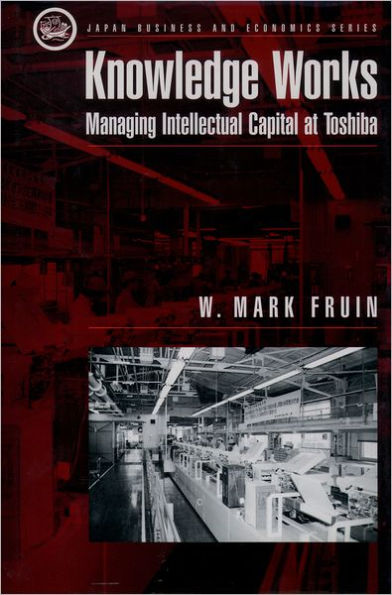 Knowledge Works: Managing Intellectual Capital at Toshiba / Edition 1