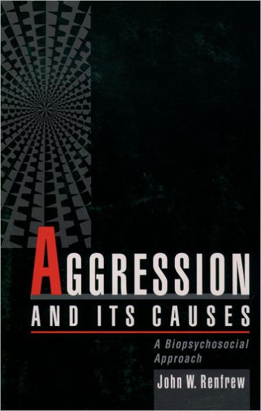 Aggression and Its Causes: A Biopsychosocial Approach / Edition 1