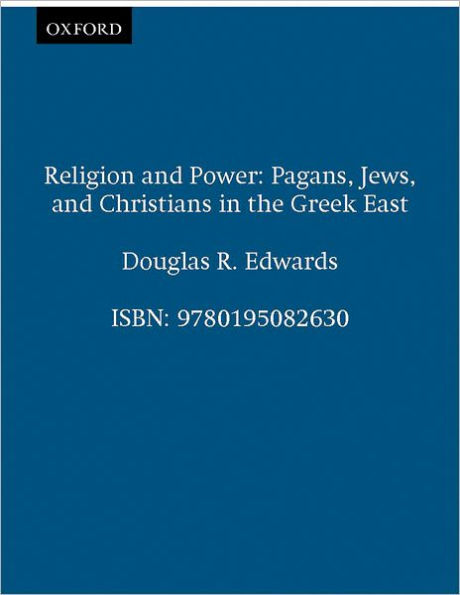 Religion and Power: Pagans, Jews, and Christians in the Greek East / Edition 1