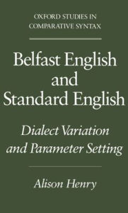 Title: Belfast English and Standard English: Dialect Variation and Parameter Setting, Author: Alison Henry