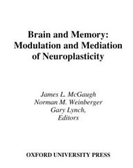 Title: Brain and Memory: Modulation and Mediation of Neuroplasticity, Author: James L. McGaugh