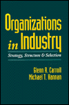 Title: Organizations in Industry: Strategy, Structure, and Selection / Edition 1, Author: Glenn R. Carroll