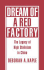 Dream of a Red Factory: The Legacy of High Stalinism in China