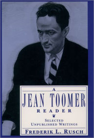 Title: A Jean Toomer Reader: Selected Unpublished Writings / Edition 1, Author: Jean Toomer