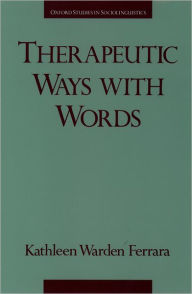 Title: Therapeutic Ways with Words, Author: Kathleen W. Ferrara