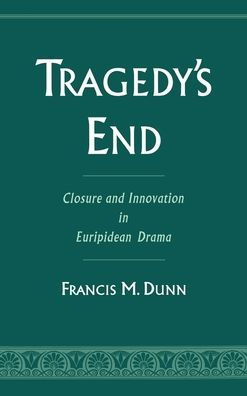 Tragedy's End: Closure and Innovation in Euripidean Drama / Edition 1
