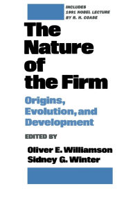 Title: The Nature of the Firm: Origins, Evolution, and Development / Edition 1, Author: Oliver E. Williamson