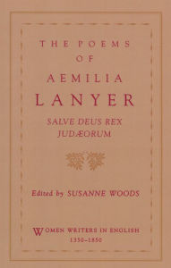 Title: The Poems of Aemilia Lanyer: Salve Deus Rex Judaeorum / Edition 1, Author: Susanne Woods