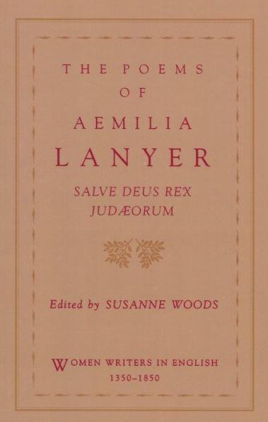 The Poems of Aemilia Lanyer: Salve Deus Rex Judaeorum / Edition 1