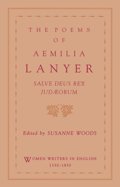 The Poems of Aemilia Lanyer: Salve Deus Rex Judaeorum / Edition 1
