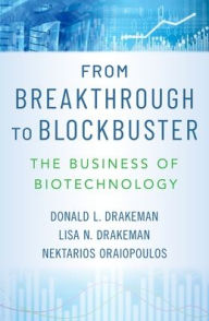 Download a book online From Breakthrough to Blockbuster: The Business of Biotechnology 9780195084009 iBook by Donald L. Drakeman, Lisa N. Drakeman, Nektarios Oraiopoulos