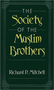 Title: The Society of the Muslim Brothers / Edition 1, Author: Richard P. Mitchell