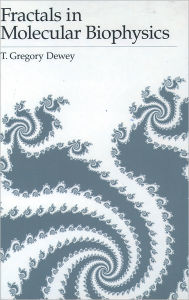 Title: Fractals in Molecular Biophysics, Author: T. Gregory Dewey